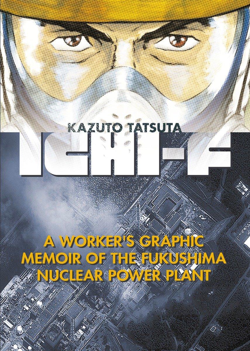 Cover: 9781632363558 | Ichi-F: A Worker's Graphic Memoir of the Fukushima Nuclear Power Plant