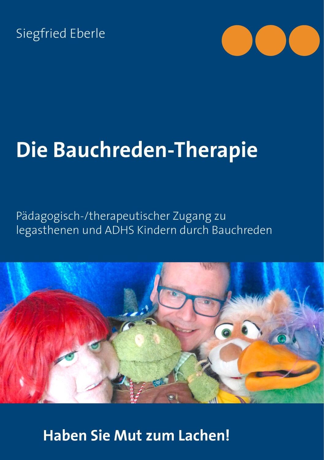 Cover: 9783746042800 | Die Bauchreden-Therapie | Siegfried Eberle | Taschenbuch | Paperback