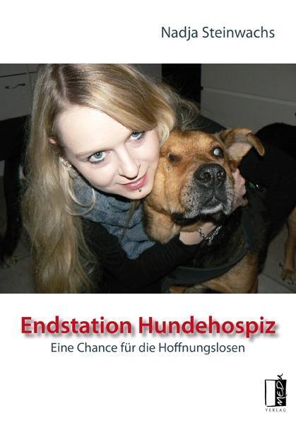 Cover: 9783944948577 | Endstation Hundehospiz | Eine Chance für die Hoffnungslosen | Buch