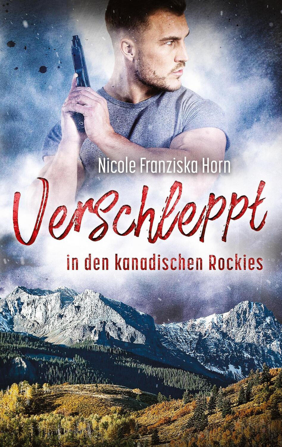 Cover: 9783384128416 | Verschleppt in den kanadischen Rockies | Nicole Franziska Horn | Buch