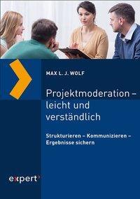 Cover: 9783816933977 | Projektmoderation - leicht und verständlich | Max L J Wolf | Buch