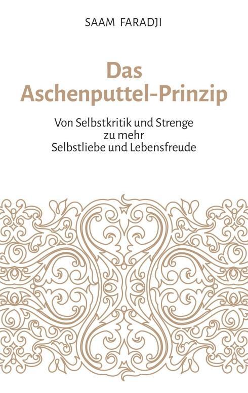 Cover: 9783990576069 | Das Aschenputtel-Prinzip | Saam Faradji | Taschenbuch | 172 S. | 2017