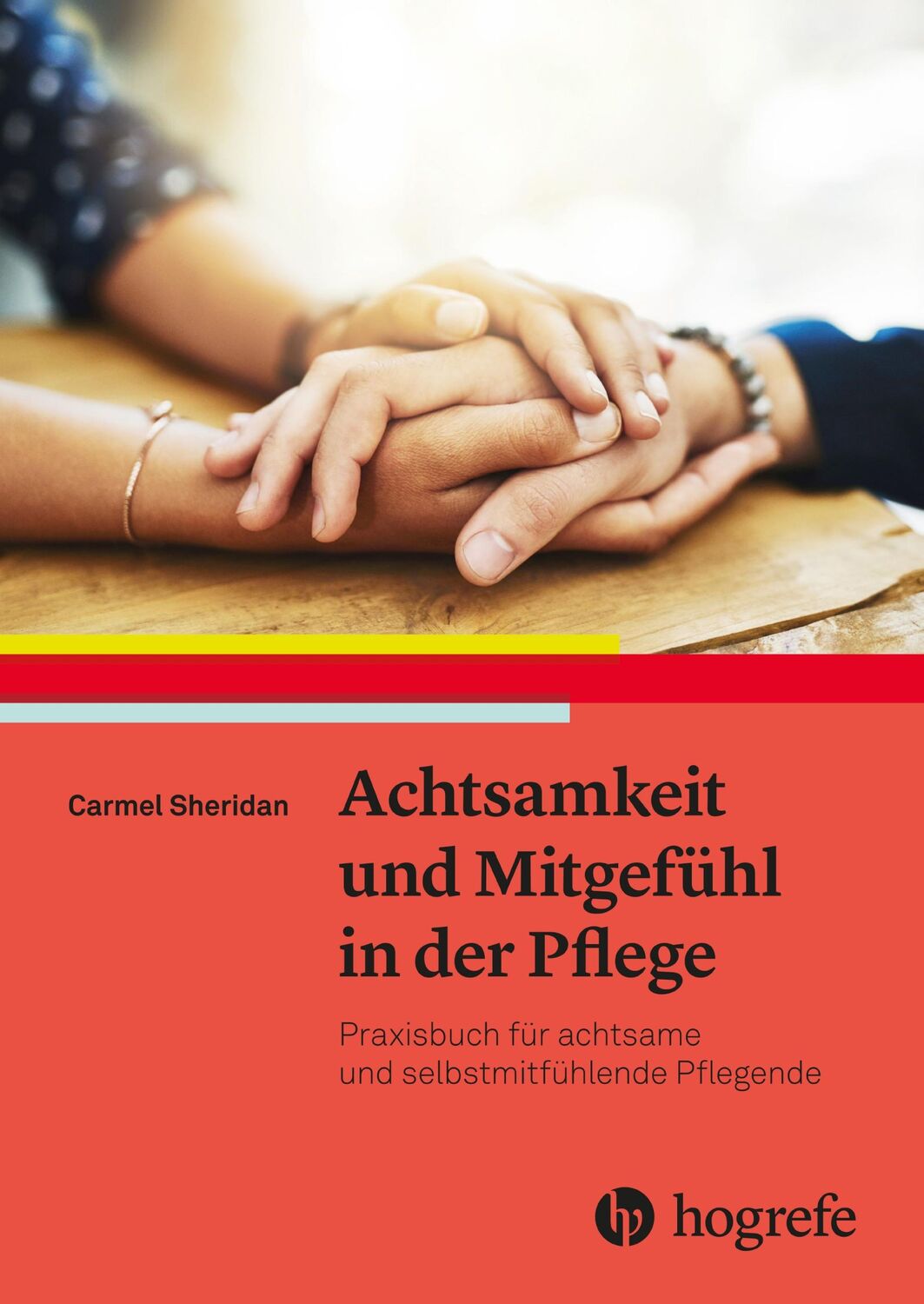 Cover: 9783456859828 | Achtsamkeit und Mitgefühl in der Pflege | Carmel Sheridan | Buch