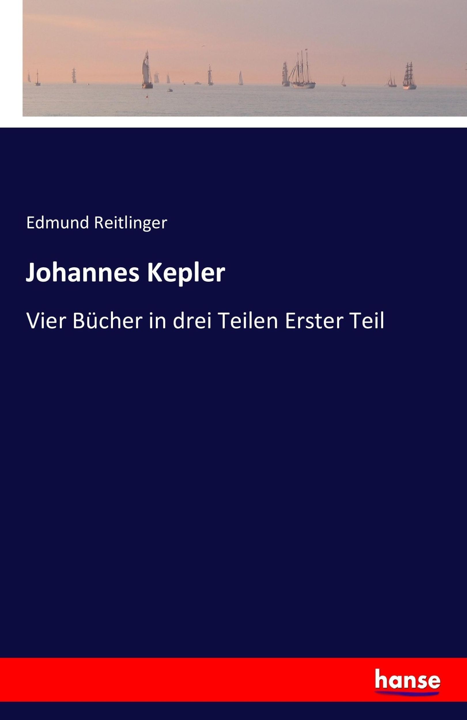 Cover: 9783741196928 | Johannes Kepler | Vier Bücher in drei Teilen Erster Teil | Reitlinger