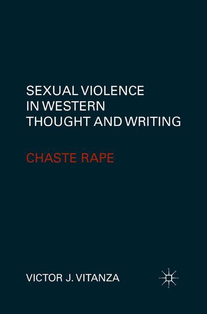 Cover: 9781349294794 | Sexual Violence in Western Thought and Writing | Chaste Rape | Vitanza