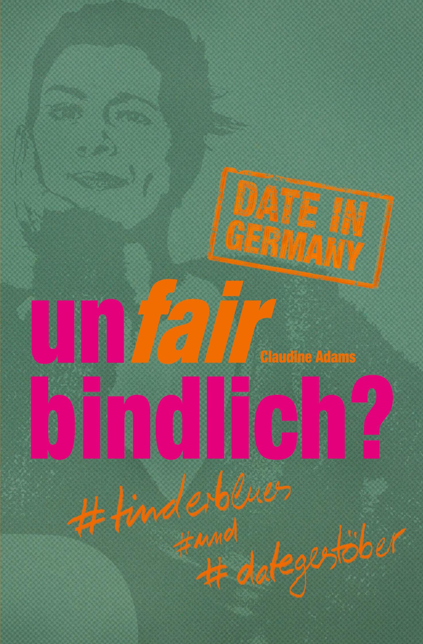 Cover: 9783347473065 | unfairbindlich? #tinderblues #und #dategestöber | Claudine Adams