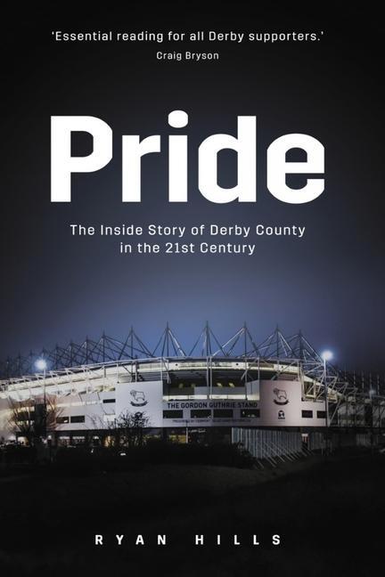 Cover: 9781785317279 | Pride | The Inside Story of Derby County in the 21st Century | Hills