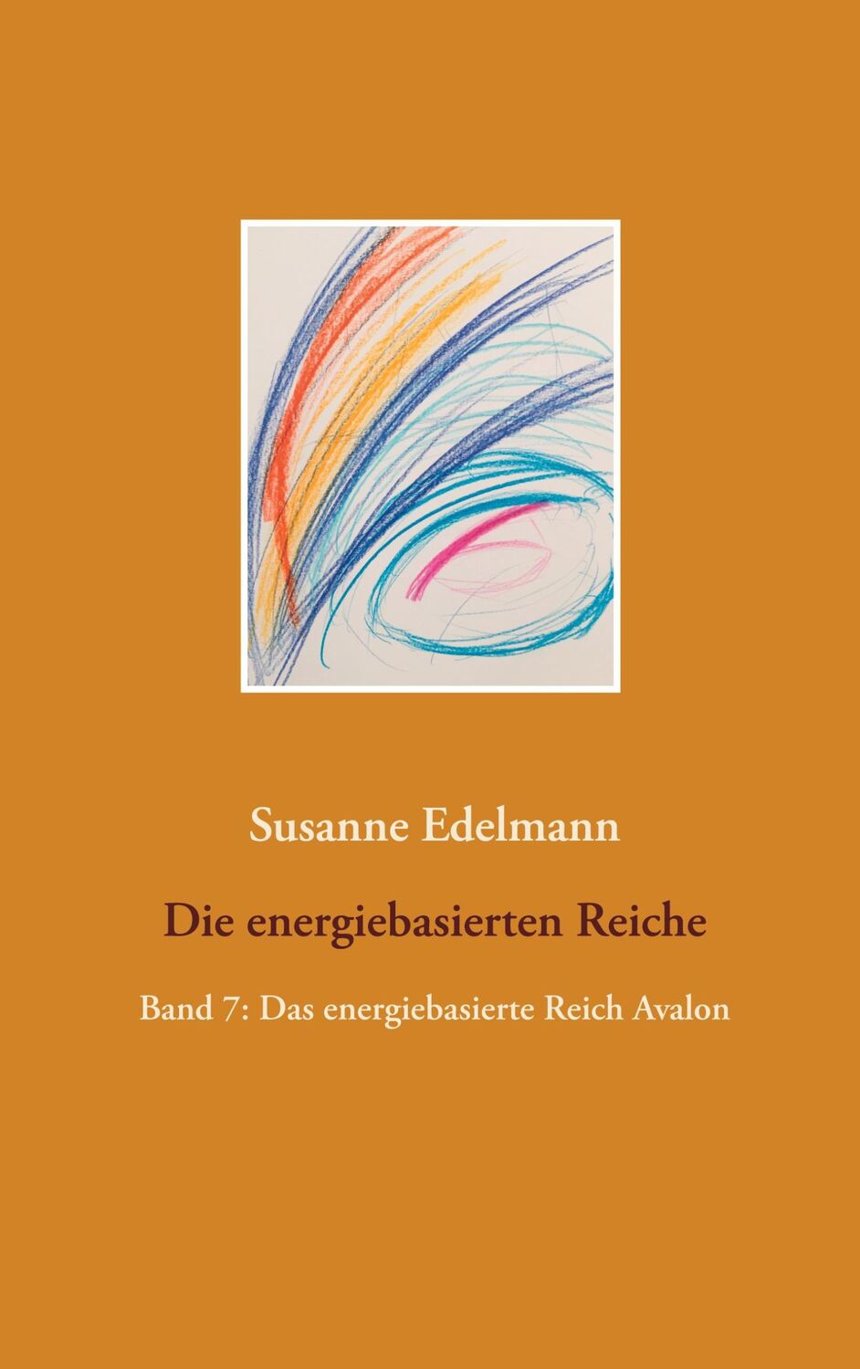 Cover: 9783752670240 | Die energiebasierten Reiche | Band 7: Das energiebasierte Reich Avalon