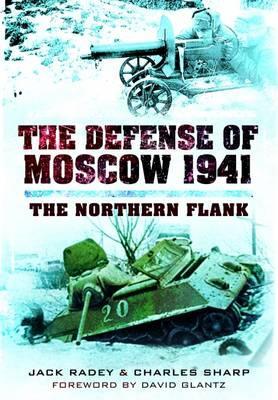 Cover: 9781781590706 | The Defense of Moscow 1941 | The Northern Flank | Jack Radey (u. a.)