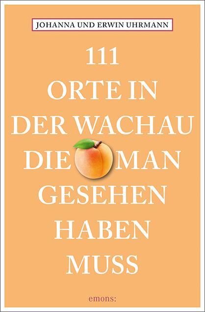 Cover: 9783740823689 | 111 Orte in der Wachau, die man gesehen haben muss | Reiseführer