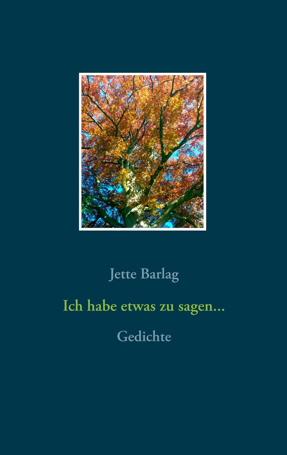 Cover: 9783749464821 | Ich habe etwas zu sagen... | Gedichte | Jette Barlag | Taschenbuch