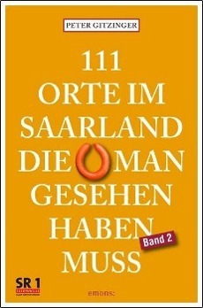 Cover: 9783897058866 | 111 Orte im Saarland, die man gesehen haben muß. Band 2 | Gitzinger