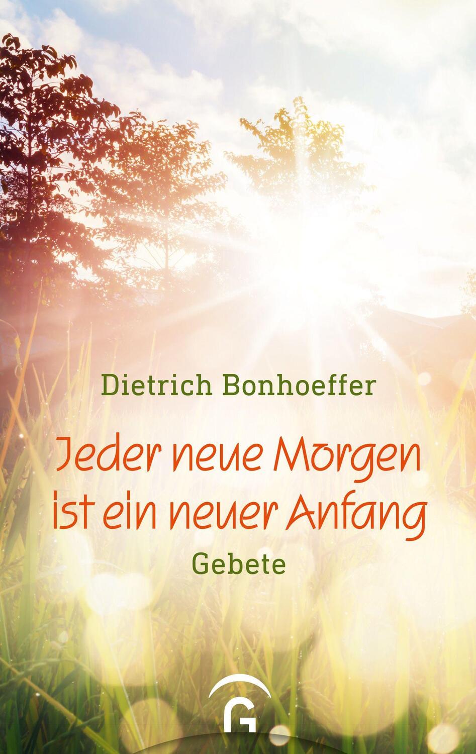 Cover: 9783579061689 | Jeder neue Morgen ist ein neuer Anfang | Gebete | Dietrich Bonhoeffer