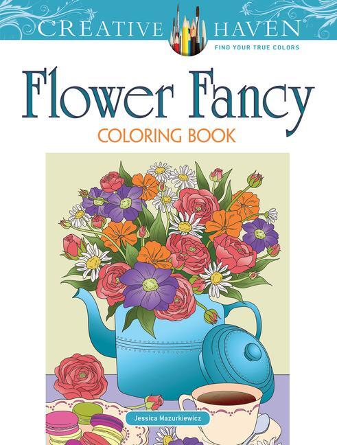 Cover: 9780486841762 | Creative Haven Flower Fancy Coloring Book | Jessica Mazurkiewicz