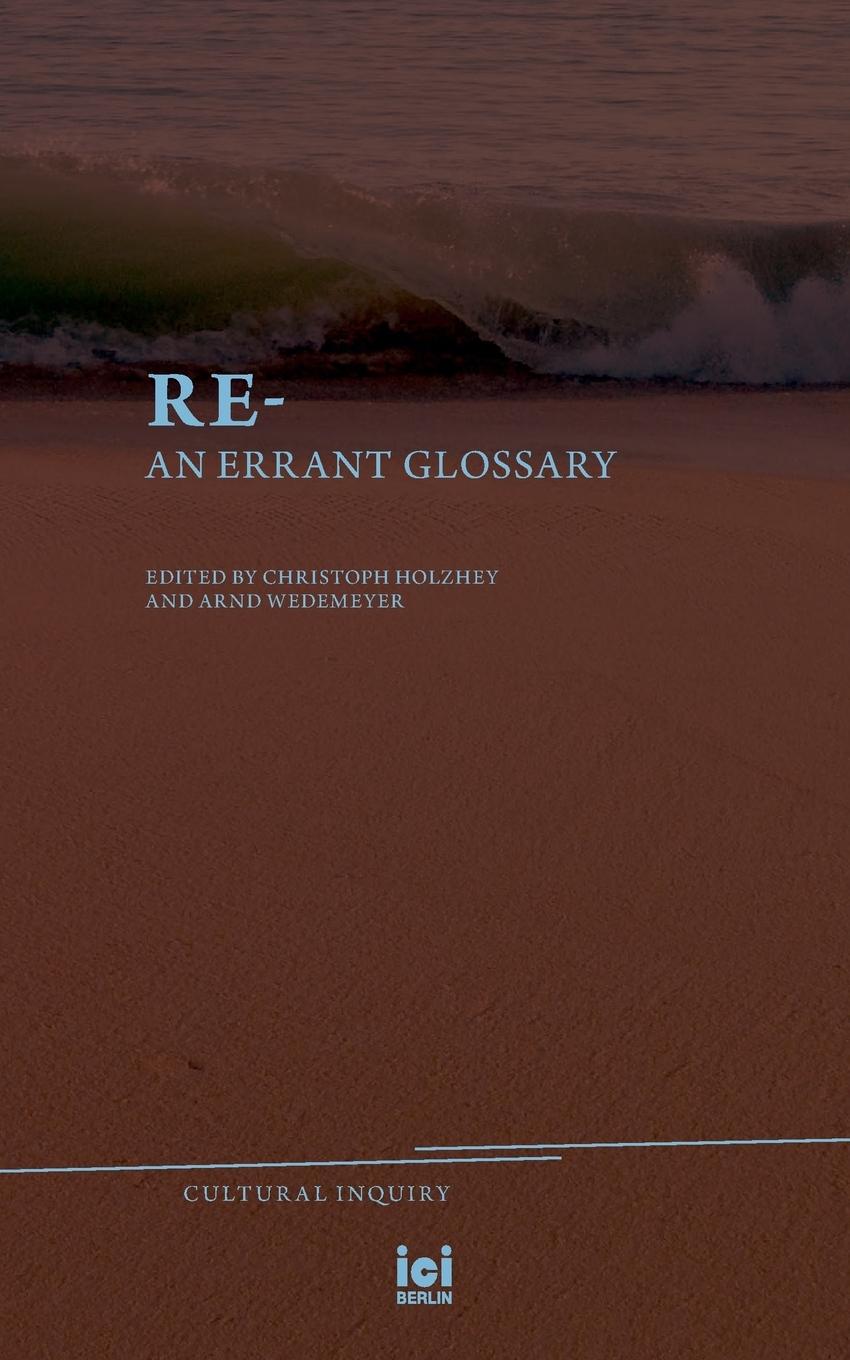 Cover: 9783965580008 | Re- | An Errant Glossary | Christoph F. E. Holzhey (u. a.) | Buch | XV