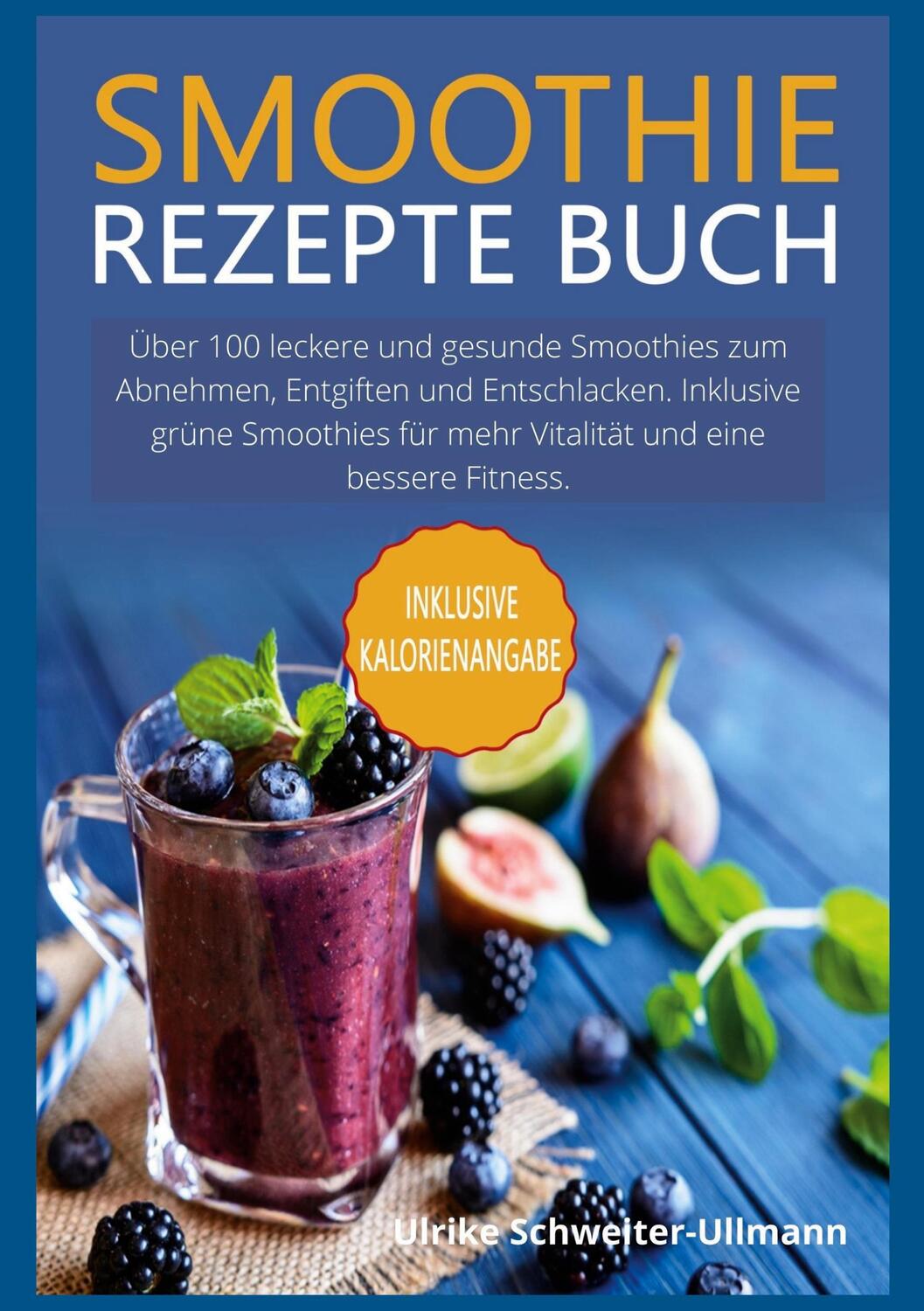 Cover: 9783756226160 | Smoothie Rezepte Buch | Ulrike Schweiter-Ullmann | Buch | 136 S.