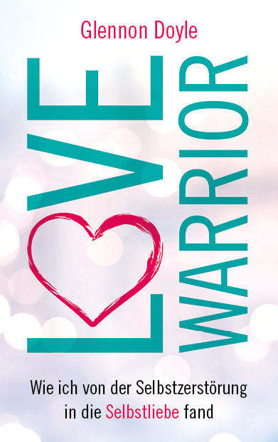 Cover: 9783957360960 | Love Warrior | Glennon Doyle Melton | Buch | 2017 | scorpio