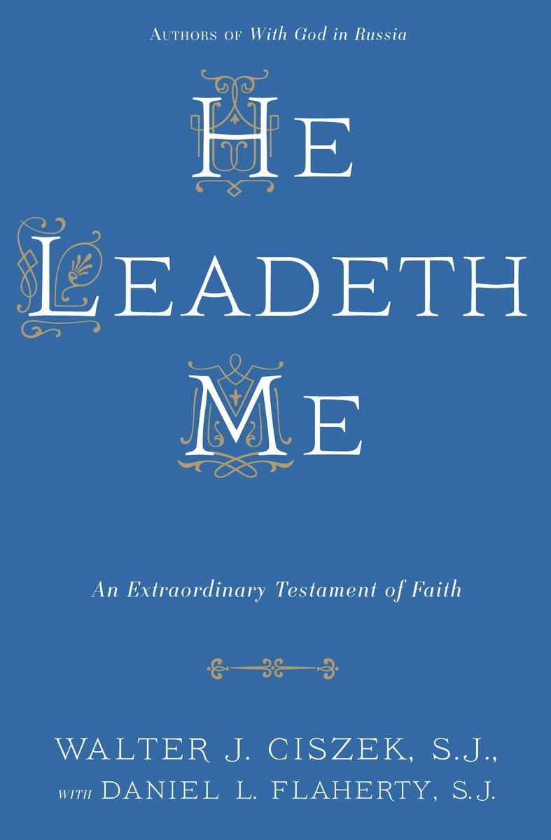 Cover: 9780804141529 | He Leadeth Me | An Extraordinary Testament of Faith | Ciszek (u. a.)