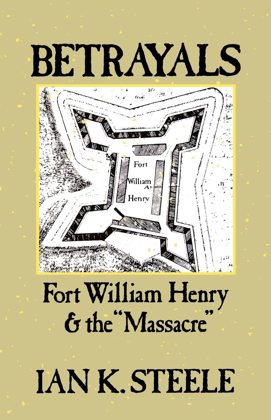 Cover: 9780195084269 | Betrayals | Fort William Henry and the Massacre | Steele (u. a.)