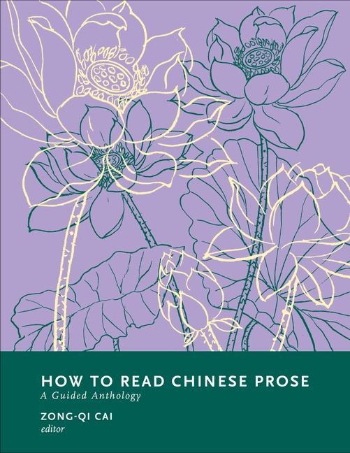 Cover: 9780231203654 | How to Read Chinese Prose | A Guided Anthology | Zong-Qi Cai | Buch