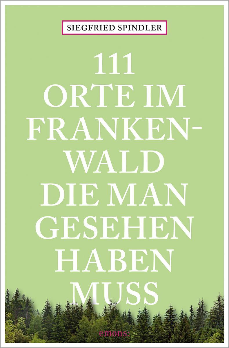 Cover: 9783740821951 | 111 Orte im Frankenwald, die man gesehen haben muss | Reiseführer