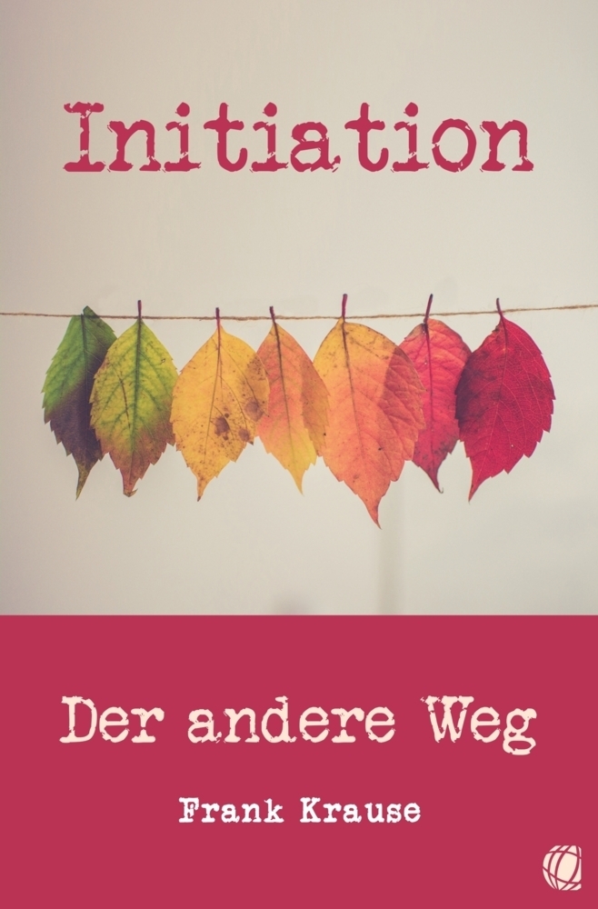 Cover: 9783955783914 | Initiation | Der andere Weg | Frank Krause | Taschenbuch | 240 S.