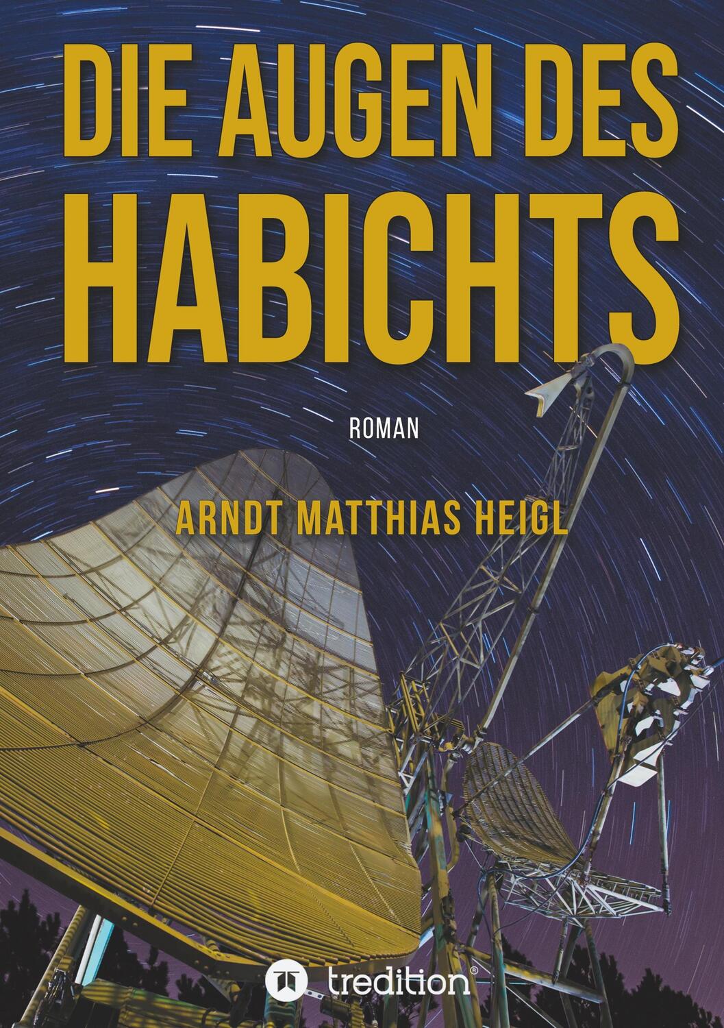 Cover: 9783347235090 | Die Augen des Habichts | Roman | Arndt Matthias Heigl | Buch | 500 S.