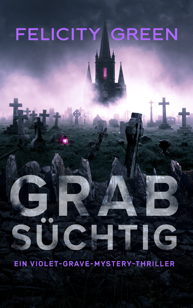 Cover: 9783985952878 | Grabsüchtig | Ein Violet-Grave-Mystery-Thriller | Felicity Green