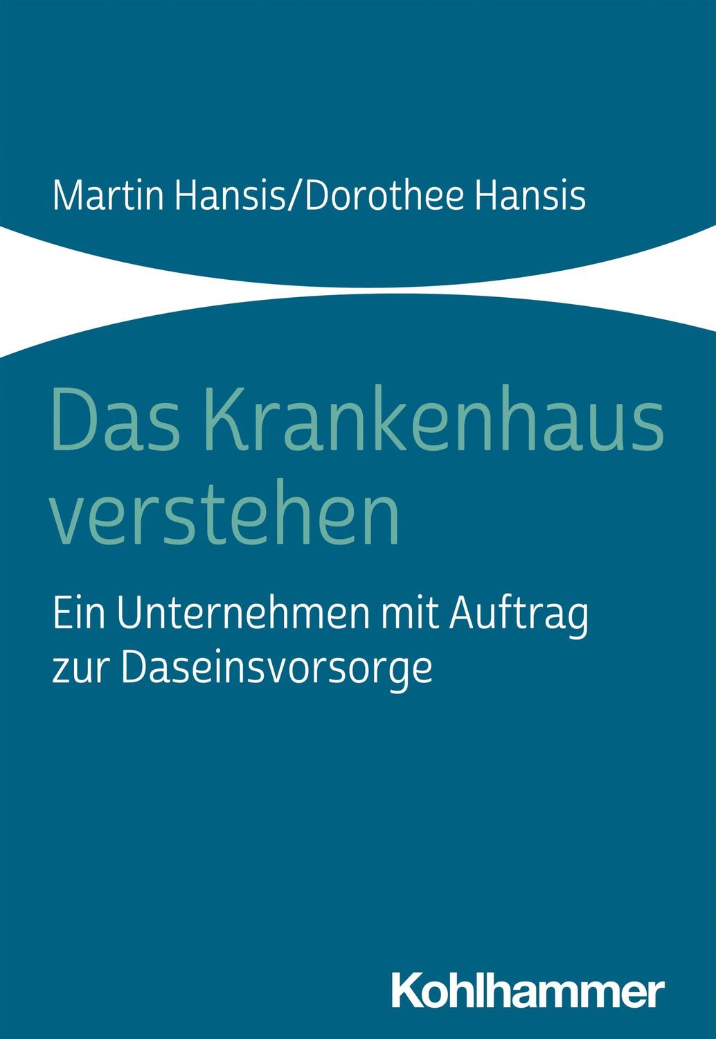 Cover: 9783170405042 | Das Krankenhaus verstehen | Martin Hansis (u. a.) | Taschenbuch | 2021