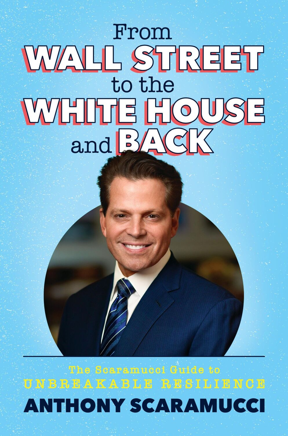 Cover: 9781637584637 | From Wall Street to the White House and Back | Anthony Scaramucci