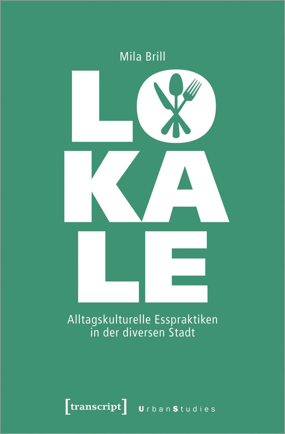 Cover: 9783837667004 | Lokale | Alltagskulturelle Esspraktiken in der diversen Stadt | Brill