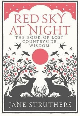 Cover: 9780091932442 | Red Sky at Night | The Book of Lost Country Wisdom | Jane Struthers