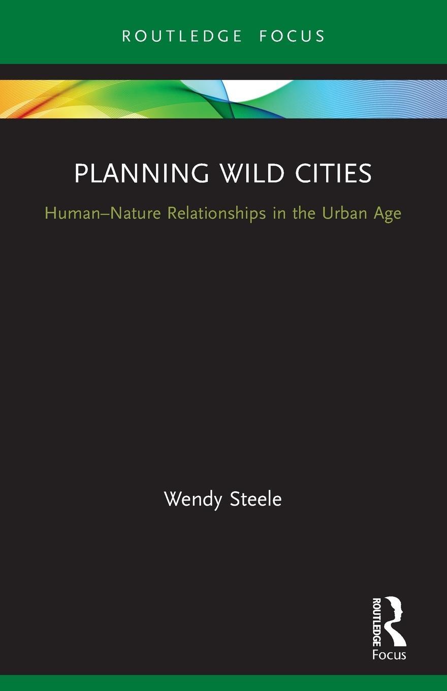 Cover: 9780367551575 | Planning Wild Cities | Human-Nature Relationships in the Urban Age