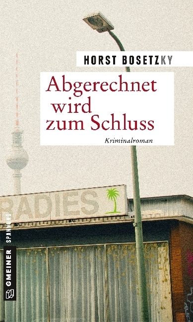 Cover: 9783839222072 | Abgerechnet wird zum Schluss | Kriminalroman | Horst Bosetzky | Buch