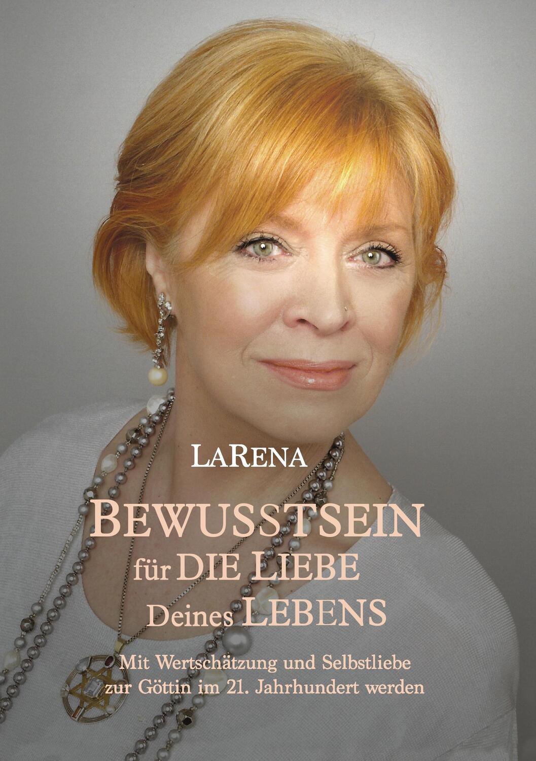 Cover: 9783743905801 | BEWUSSTSEIN für DIE LIEBE Deines LEBENS | LaRena | Taschenbuch | 2017