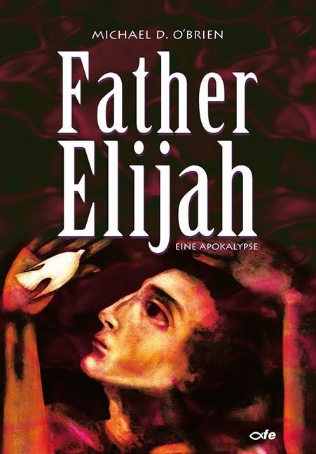 Cover: 9783863572310 | Father Elijah | Eine Apokalypse. Ungekürzte Ausgabe | Michael O'Brien