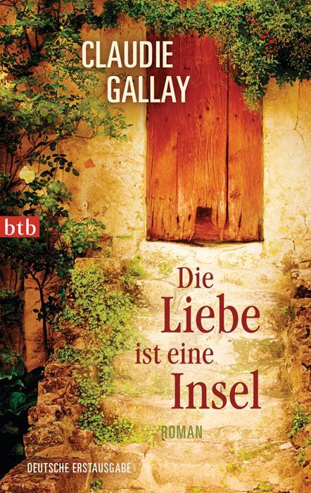 Cover: 9783442744718 | Die Liebe ist eine Insel | Claudie Gallay | Taschenbuch | btb | 2012