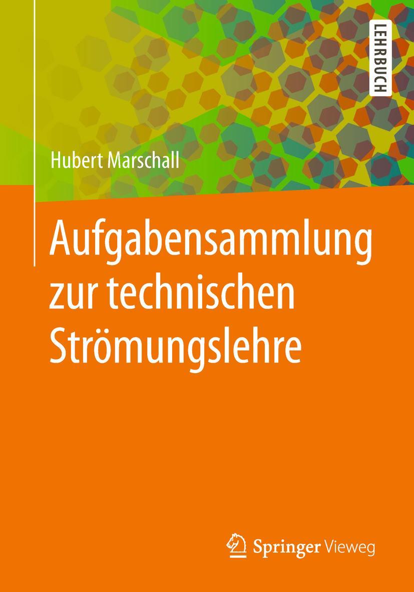 Cover: 9783662563786 | Aufgabensammlung zur technischen Strömungslehre | Hubert Marschall