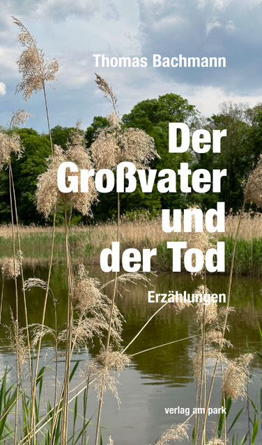 Cover: 9783897933699 | Der Großvater und der Tod | Erzählungen | Thomas Bachmann | Buch