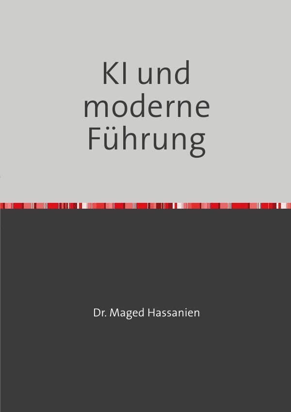 Cover: 9783759816061 | KI und moderne Führung | Dr. Maged Hassanien | Taschenbuch | Deutsch