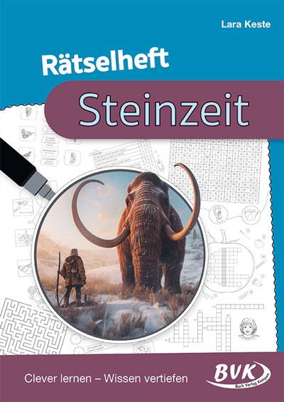 Cover: 9783965203082 | Rätselheft Steinzeit | Clever lernen - Wissen vertiefen | Lara Keste