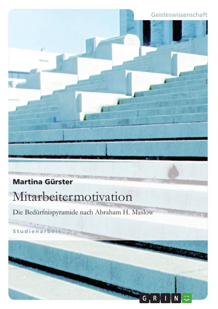 Cover: 9783640586011 | Mitarbeitermotivation. Die Bedürfnispyramide nach Abraham H. Maslow