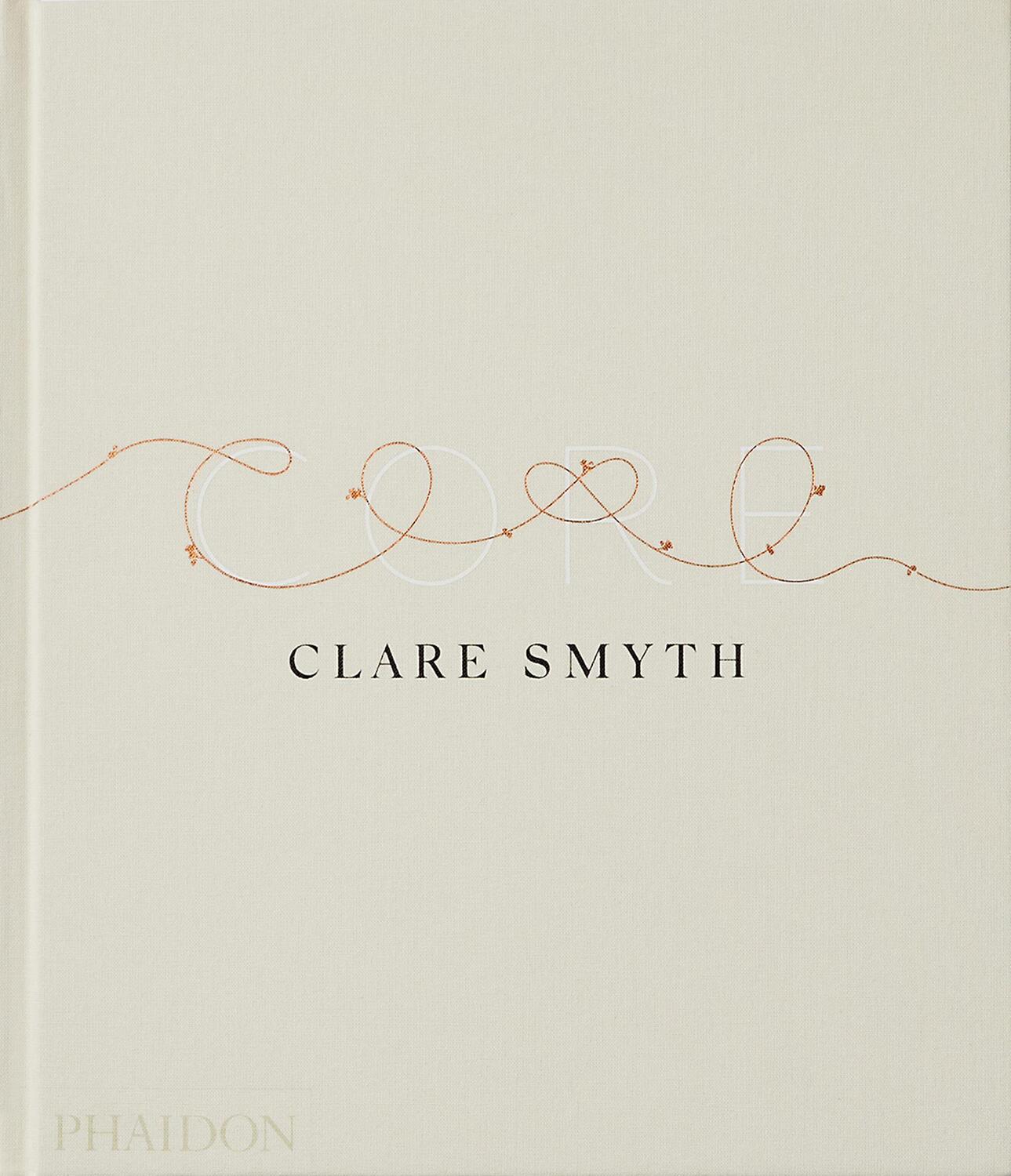 Cover: 9781838664060 | Core | Clare Smyth (u. a.) | Buch | Phaidon Press | 256 S. | Englisch