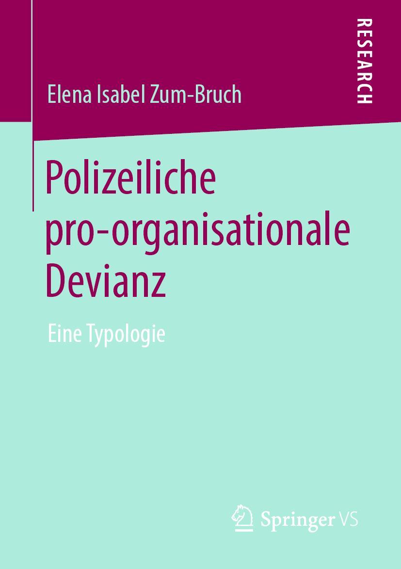 Cover: 9783658275044 | Polizeiliche pro-organisationale Devianz | Eine Typologie | Zum-Bruch