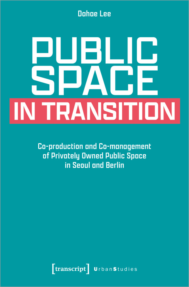 Cover: 9783837662320 | Public Space in Transition | Dahae Lee | Taschenbuch | 202 S. | 2022