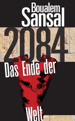 Cover: 9783875363210 | 2084 | Das Ende der Welt | Boualem Sansal | Buch | 288 S. | Deutsch