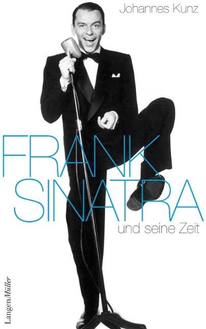 Cover: 9783784433844 | Frank Sinatra | und seine Zeit | Johannes Kunz | Buch | 272 S. | 2015