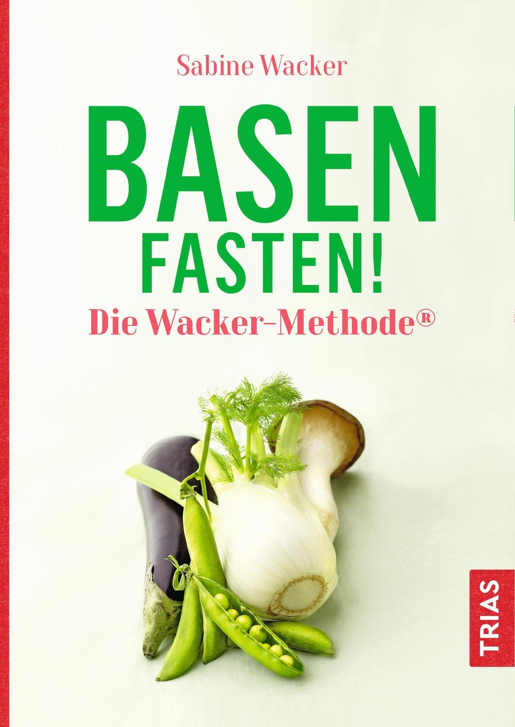 Cover: 9783432112213 | Basenfasten! Die Wacker-Methode® | Sabine Wacker | Buch | 292 S.