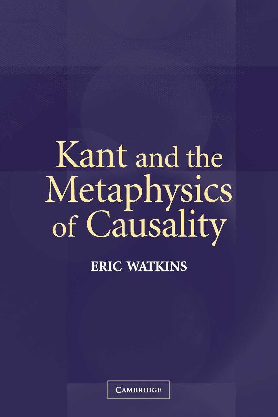 Cover: 9780521543613 | Kant and the Metaphysics of Causality | Eric Watkins | Taschenbuch