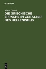 Cover: 9783110034332 | Die griechische Sprache im Zeitalter des Hellenismus | Albert Thumb